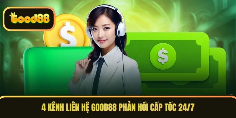 4 kênh liên hệ GOOD88 phản hồi cấp tốc 24/7