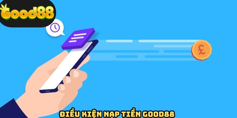 Quy định nhà cái đưa ra khi nạp tiền GOOD88