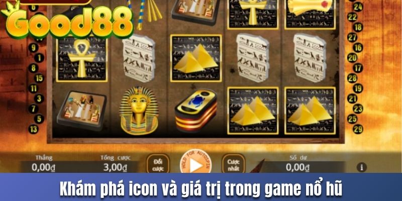 Khám phá icon và giá trị trong game nổ hũ