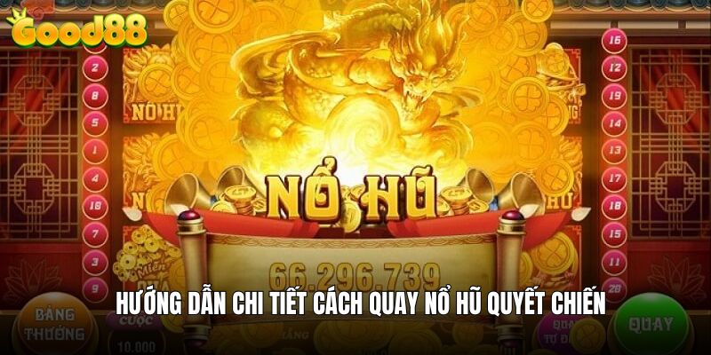 Hướng dẫn chi tiết cách chơi nổ quyết chiến