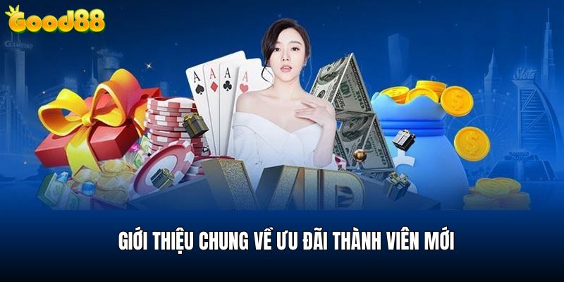 Giới thiệu thông tin chung về khuyến mãi người chơi mới tại good88
