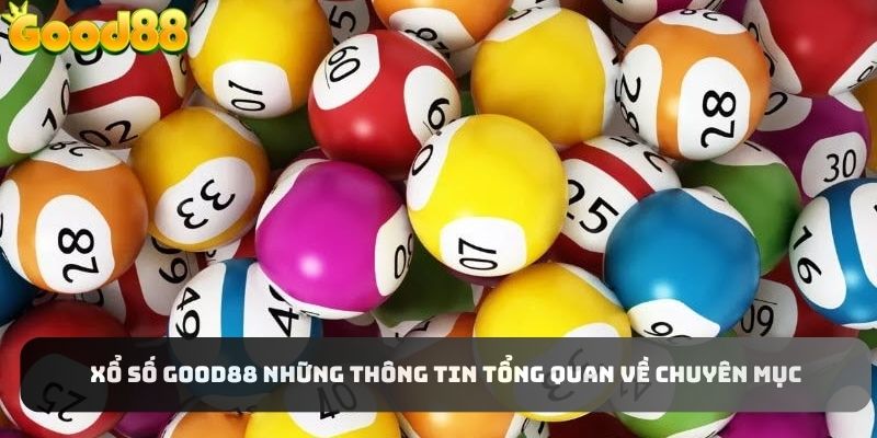 Các loại hình đặt cược ăn khách tại sảnh xổ số Good88