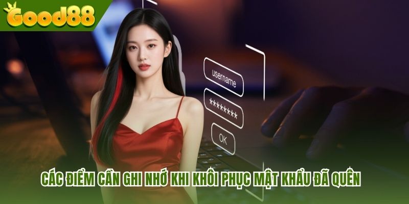 Các điểm cần ghi nhớ khi khôi phục mật khẩu đã quên